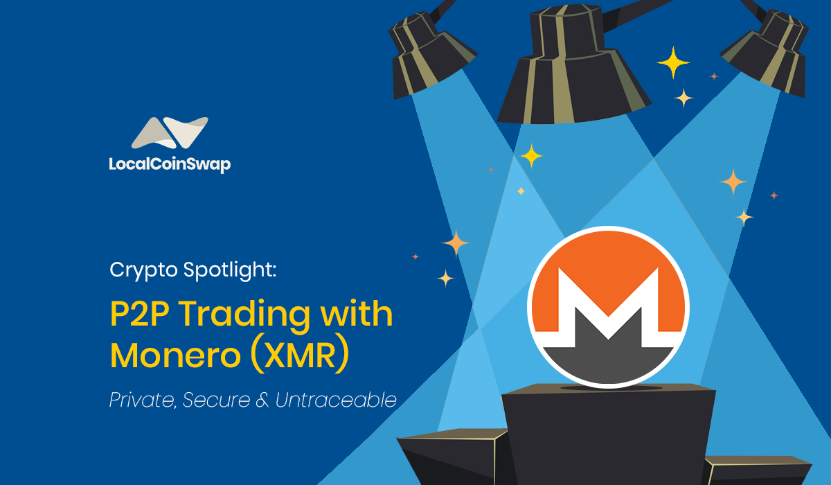 P2P Trading with Monero (XMR) - Private, Secure and Untraceable 