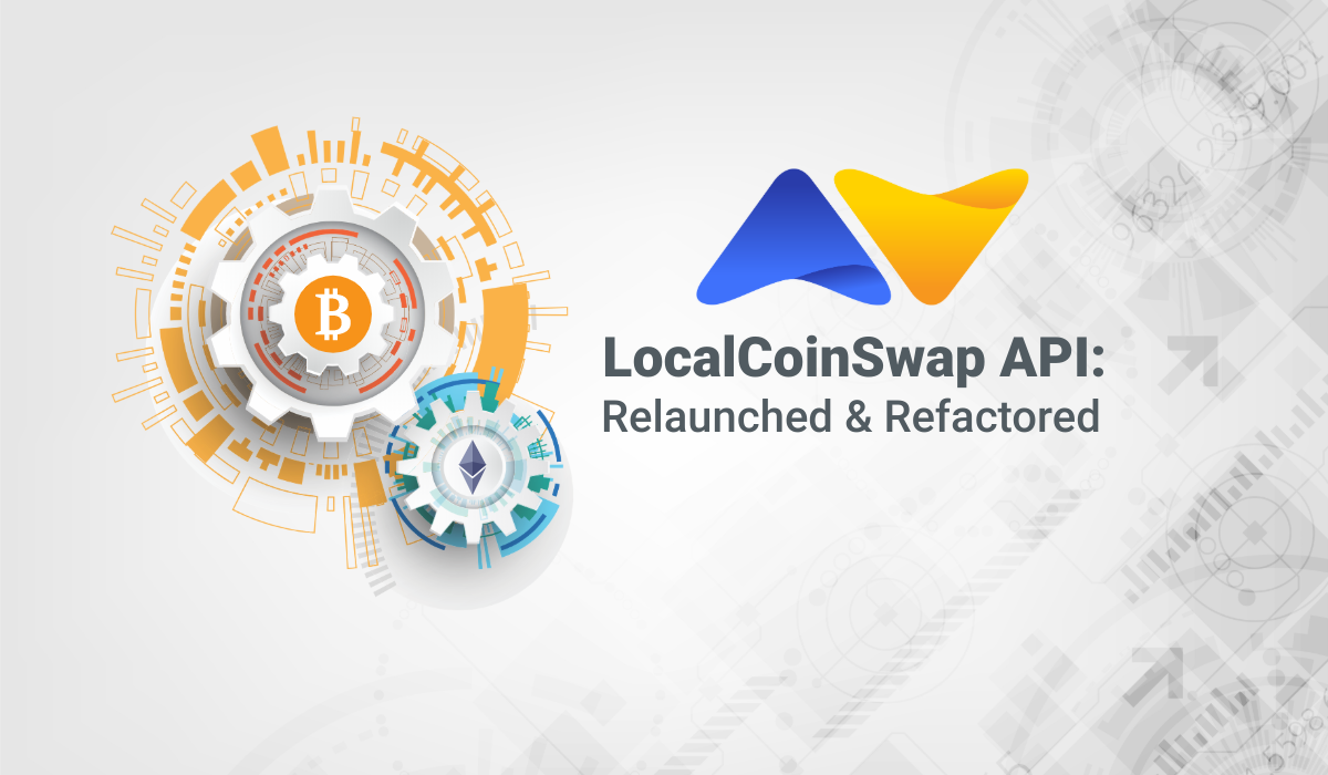 LocalCoinSwap API: Relaunched And Refactored